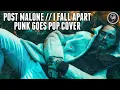 Post Malone - I Fall Apart Punk Goes Pop Cover