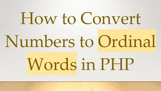 How to Convert Numbers to Ordinal Words in PHP