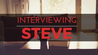 Interviewing Steve