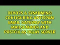 DevOps SysAdmins Configuring antispam email gateway with mailscanner and postfix as relay server