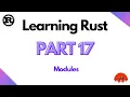 Learning Rust Part 17 - Modules 2024