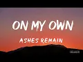 Download Lagu On My Owns - Ashes Remain