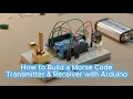 Build a Morse Code Transmitter Receiver with Arduino Easy DIY Project