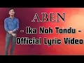 Download Lagu Aben - Ika Noh Tondu (Official Lirik Video)