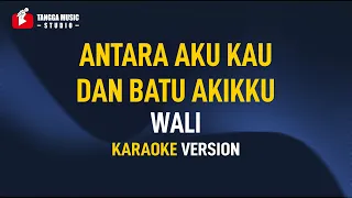 Download Wali - Antara Aku Kau Dan Batu Akikku (Karaoke) MP3