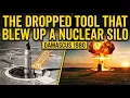 The Dropped Tool That Blew Up a Nuclear Silo Damascus 1980 scientific death