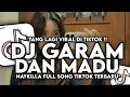 Download Lagu DJ GARAM DAN MADU FULL SONG SLOW REMIX VIRAL TIKTOK TERBARU 2025