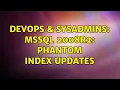 DevOps SysAdmins MSSQL 2008R2 Phantom Index Updates 2 Solutions