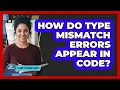 How Do Type Mismatch Errors Appear In Code