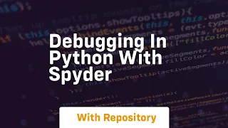Debugging in python with spyder