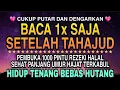 Download Lagu Sempatkan Baca 1x Setelah Tahajud | Doa Pembuka Rezeki Dari Segala Penjuru, Doa Pelunas Hutang
