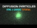 Create Diffusion Particle Interaction with HTML5 Canvas JavaScript Canvas Tutorial HTML 5 Canvas
