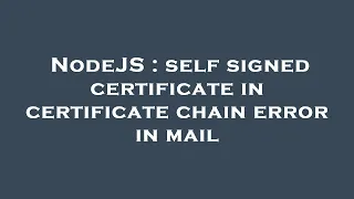NodeJS self signed certificate in certificate chain error in mail