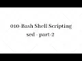 10 - Stream editor sed Part 2