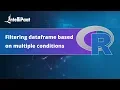 Filtering a dataframe based on multiple conditions-R Programming Intellipaat
