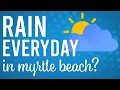 Will It Rain on My Vacation Myrtle Beach Insider Tips