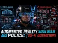 Augmented Reality for Police Tactical Overlay or Sci-Fi Distraction