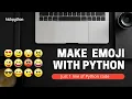 Make Emoji Using Python Python