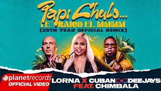 LORNA CUBAN DEEJAYS FEAT CHIMBALA Papi Chulo Te Traigo El MMMM 20th Year Official Remix 