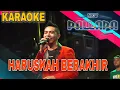 Download Lagu Haruskah Berakhir Karaoke tanpa vokal Gerry Mahesa New Pallapa
