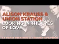 Download Lagu Alison Krauss \u0026 Union Station - Looking In The Eyes Of Love (Official Audio)