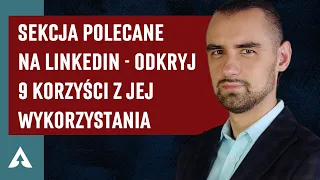 sekcja polecane na linkedin odkryj 9 korzy ci jej wykorzystania 