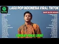 Lagu Kumpulan Lagu Pop Indonesia Hits 2025 Viral TikTok dan Spotify Terupdate