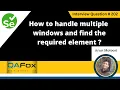 How do you handle multiple windows and find the required element Selenium Interview Question