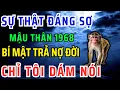 Lagu Tuổi Mậu Thân 1968 Tu Được 9 Điều Này Trả Hết Nợ Đời, Nợ Người, Nợ Tiền Và Chấm Dứt Khổ Đau!
