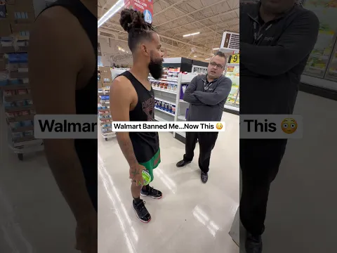 Walmart Banned Me…Now This
