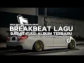 Download Lagu DJ BREAKBEAT BARAT FULL ALBUM TERBARU 2025DJ BREAKBEAT BARAT TERBARU 2025 FULL BASENAK DIDENGAR