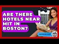 Are There Hotels Near MIT in Boston - Everything About Boston