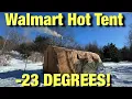 -23 degrees in WALMARTS BEST HOT TENT WITH PELLET STOVE