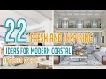 22 Fresh and Inspiring Ideas for Modern Coastal Interior Design