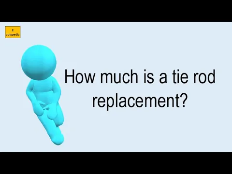 Download MP3 How Much Is A Tie Rod Replacement?