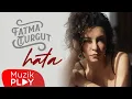 Download Lagu Fatma Turgut - Hata (Official Audio)