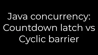 Java Java concurrency Countdown latch vs Cyclic barrier 5solution