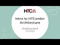 HTC23 Intro to HTCondor Architecture Vocabulary