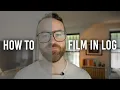 How to Film in LOG A Beginner s Guide