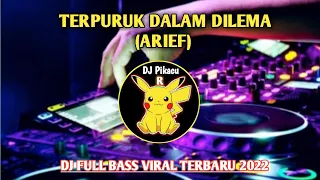 Download DJ TERPURUK DALAM DILEMA || ARIEF FULL BASS VIRAL TIKTOK REMIX MP3