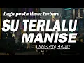 Download Lagu LAGU PESTA TIMUR TERBARU || SU TERLALU MANISE  ( Manise Manise ) || JOGET CUNGKIL MATAHARI