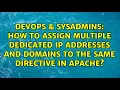 How to assign multiple dedicated IP addresses and domains to the same directive in Apache