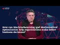 4 How can Machine Learning and Mathematical Optimization help with decisions