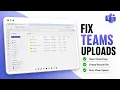 How to Fix File Upload Failed Error in Microsoft Teams Upload Success Checks