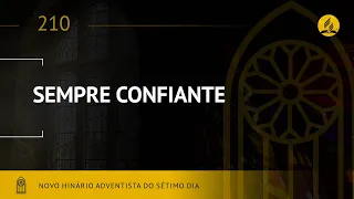 Novo Hinário Adventista • Hino 210 • Sempre Confiante • (Lyrics)