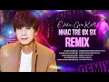 Lagu Nhạc Trẻ 8x 9x Remix - Châu Gia Kiệt | Những Bản Hit Không Thể Quên