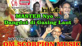 Download //inilah MASTER Dangdut di Gasing Laut//ASTAGFIRLLAH// OM.SCORPION MUSIC MP3
