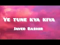 Download Lagu Ye tune kya kiya. Javed Bashir (lyrical video). Once upon a time in Mumbai Doobara. Akshay Kumar.