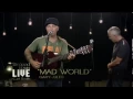 Download Lagu Mad World - Gary Jules and Curt Smith (Tears for Fears) Live