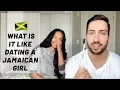 WHATS IT LIKE DATING A BLACK JAMAICAN GIRL